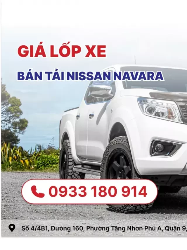   Giá lốp xe bán tải Nissan Navara: Chọn lốp phù hợp cho chiếc xế yêu của bạn