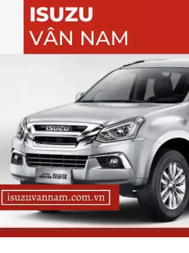   Tìm hiểu giá xe Isuzu 7 chỗ cũ: Mua sắm thông minh phù hợp