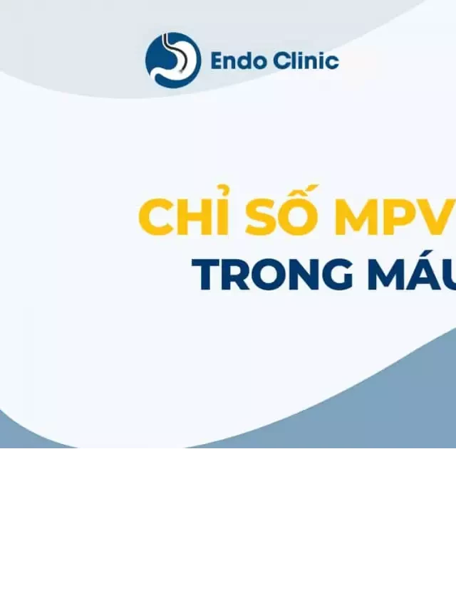   Chỉ số MPV - Đánh giá sức khỏe thông qua xét nghiệm máu