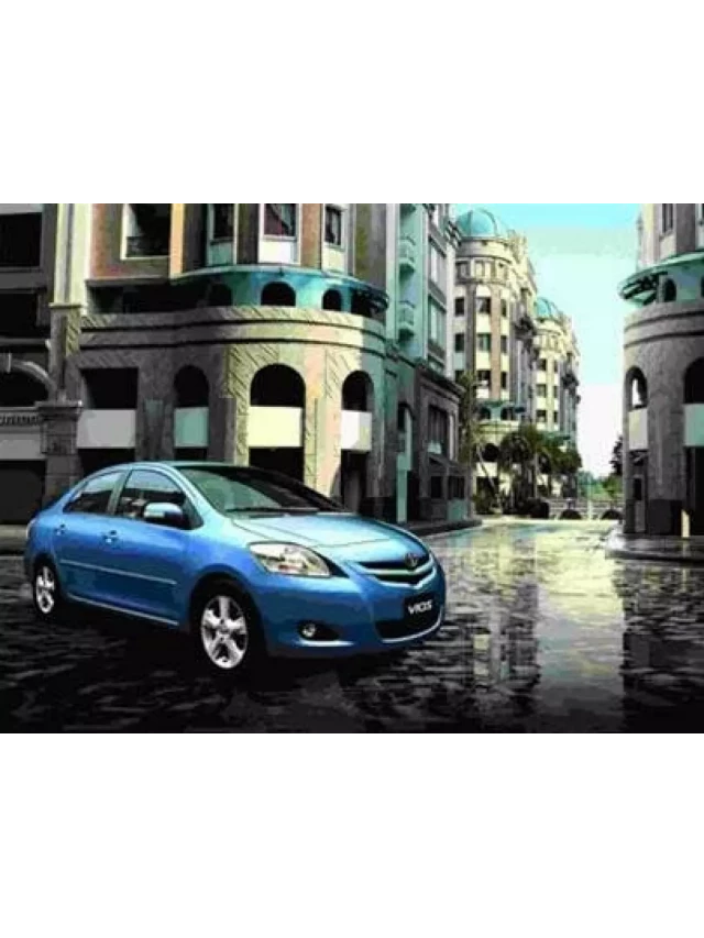   Vios 2007: Sự thăng hoa từ châu Á đến toàn cầu