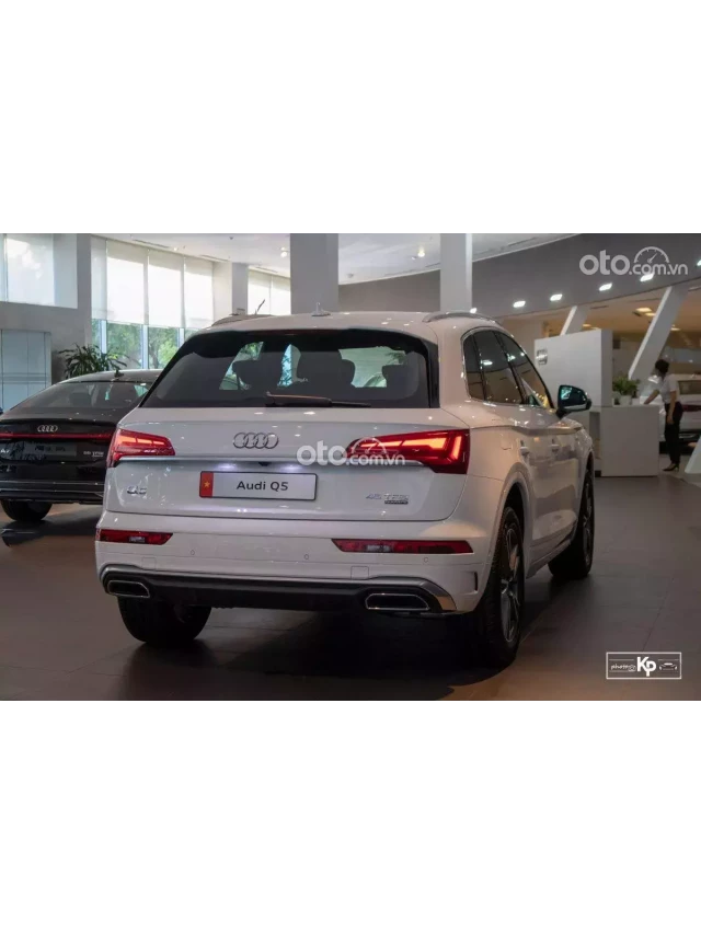   Giá xe Audi Q5 2024 kèm ưu đãi đặc biệt trong tháng 3