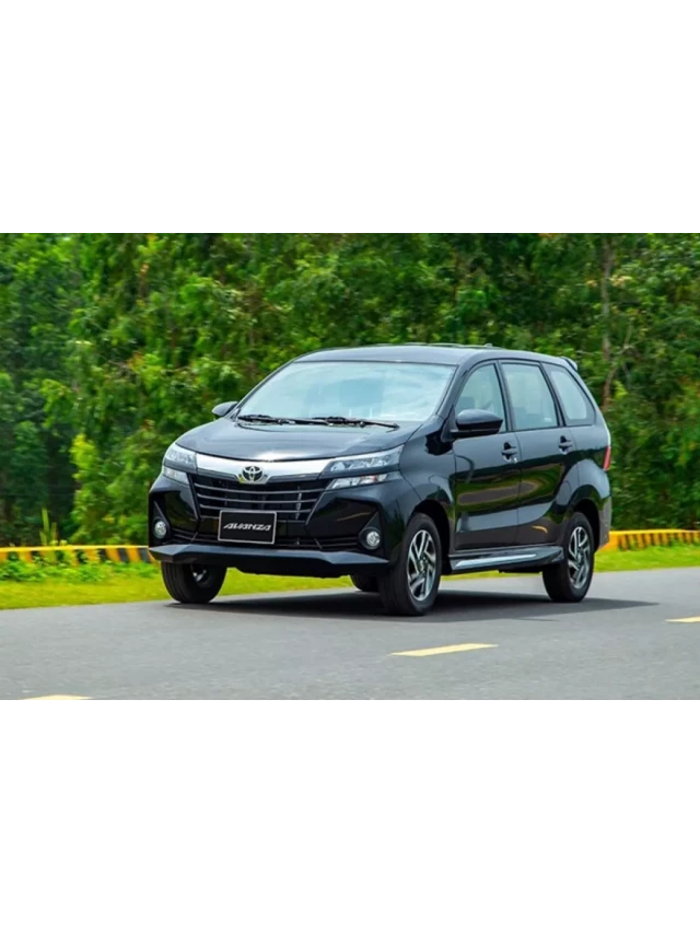   Bảng giá xe Toyota Avanza - Sự lựa chọn hoàn hảo cho gia đình