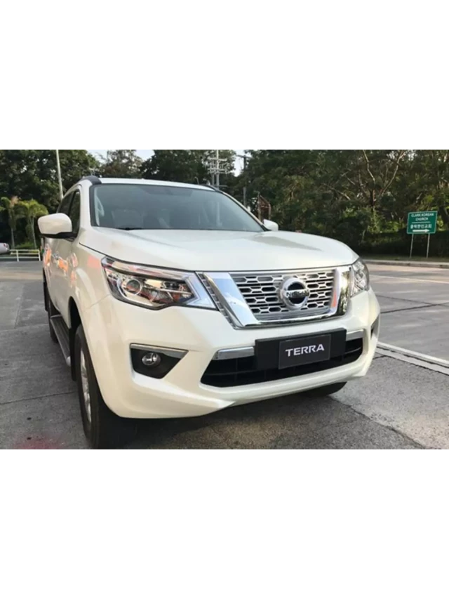   Đánh giá chi tiết về Nissan Terra 2019: Phiên bản đầy ấn tượng với động cơ mạnh mẽ