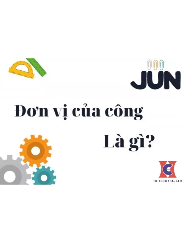   Đơn Vị Của Công: Tìm Hiểu Đáp Án Cho Câu Hỏi Quen Thuộc