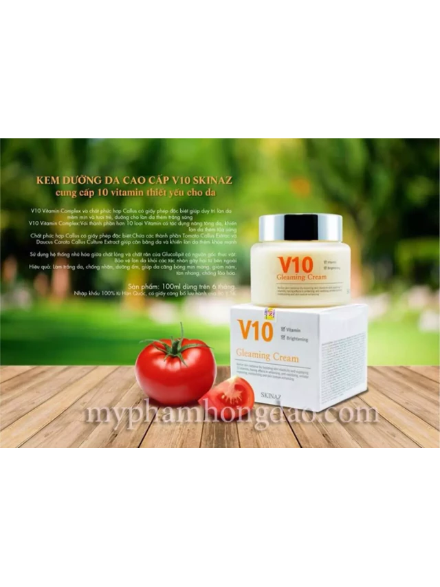   Kem V10 Skinaz - Sự kỳ diệu từ thiên nhiên để có làn da trắng hồng