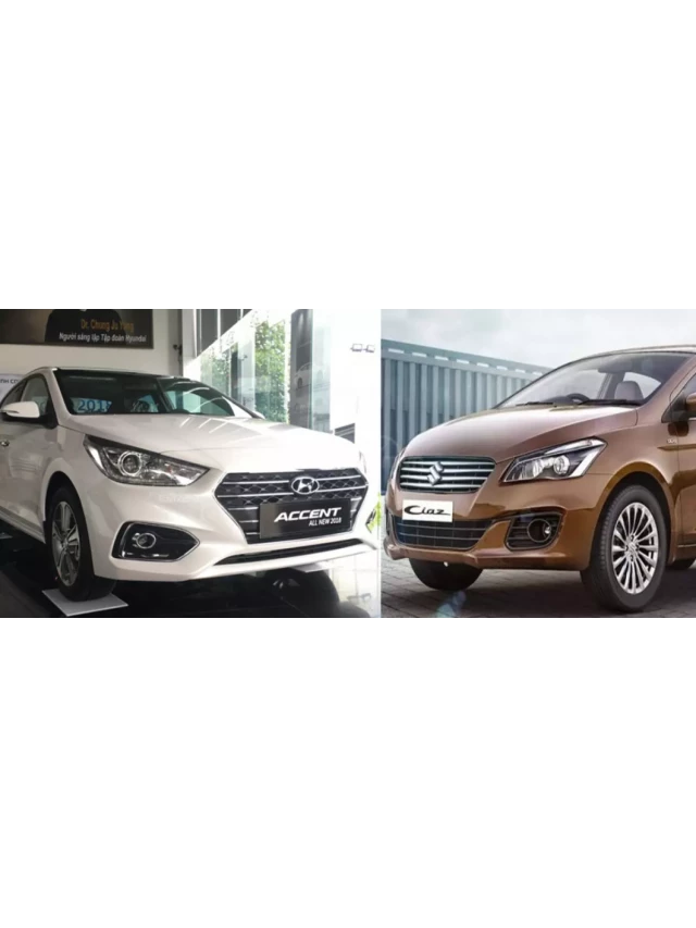   So sánh Hyundai Accent 2019 và Suzuki Ciaz 2019: Hàn Quốc hay Nhật Bản?