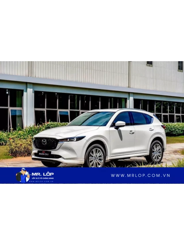   Tìm hiểu về thông số lốp xe NEW MAZDA CX-5