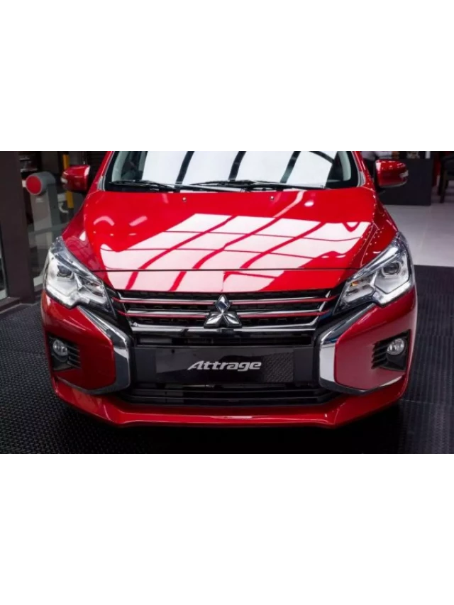   Đánh giá chiếc xe Mitsubishi Attrage: Nâng cấp đáng kể với giá "mềm"