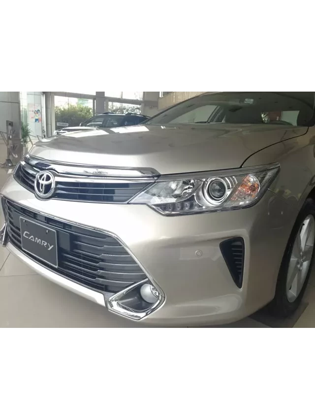  Giá xe Toyota Camry 2017: Khám phá những điểm hấp dẫn