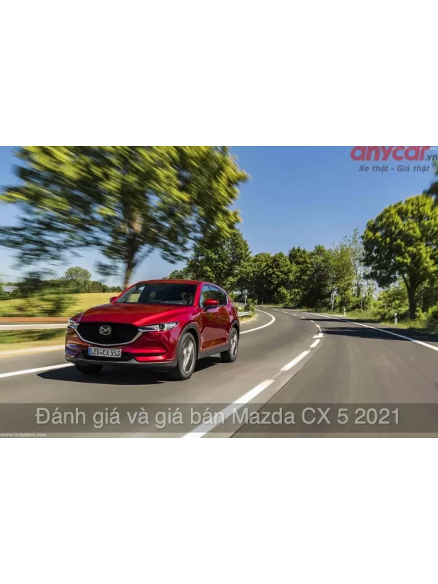   Mazda CX-5 2021: Tiến sĩ Marketing Nguyễn Trọng Tuấn