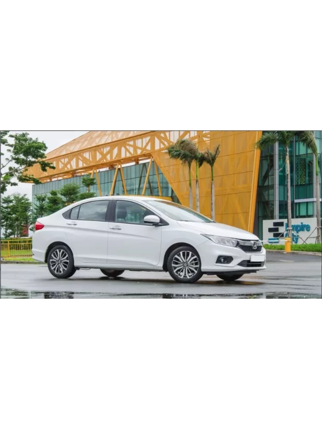   Đánh giá Honda City 2019: Đối thủ nặng ký trong phân khúc xe sedan hạng B