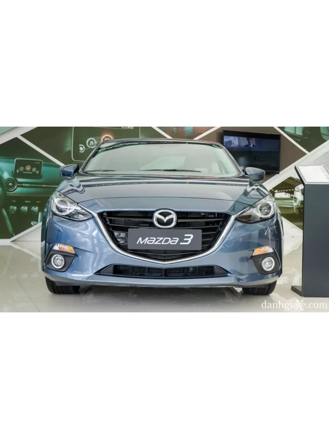   Đánh giá xe Mazda 3 2016: Khi thiết kế tạo nên sự khác biệt