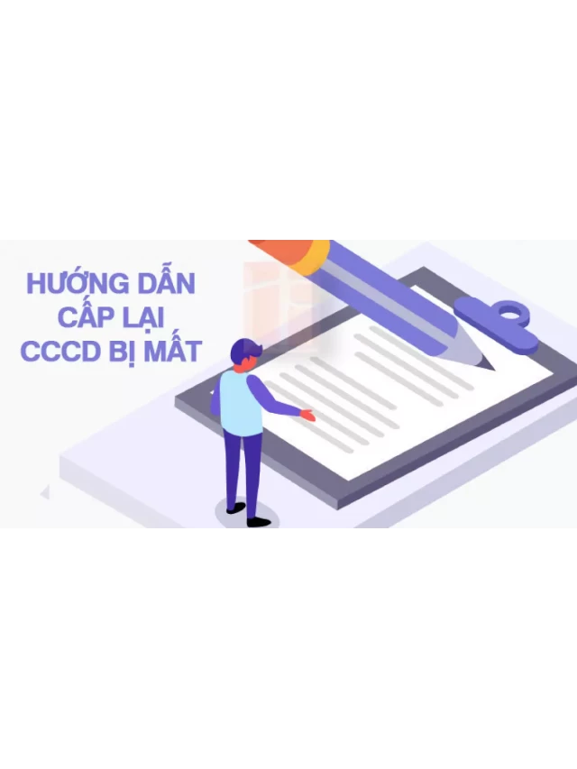   Hướng dẫn thủ tục xin cấp lại căn cước công dân bị mất