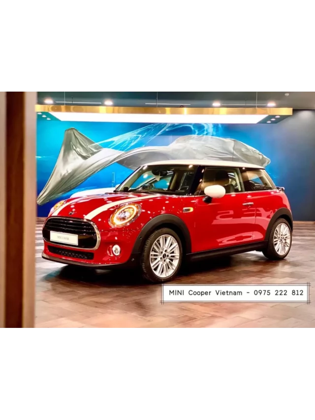   MINI Cooper 3 Cửa: Lựa chọn phù hợp với bạn