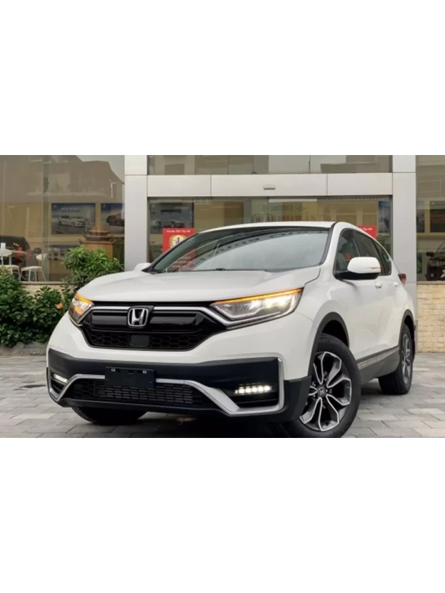   Giá xe Honda CR-V 2022 mới nhất: Thông số kỹ thuật, ưu điểm và nhược điểm