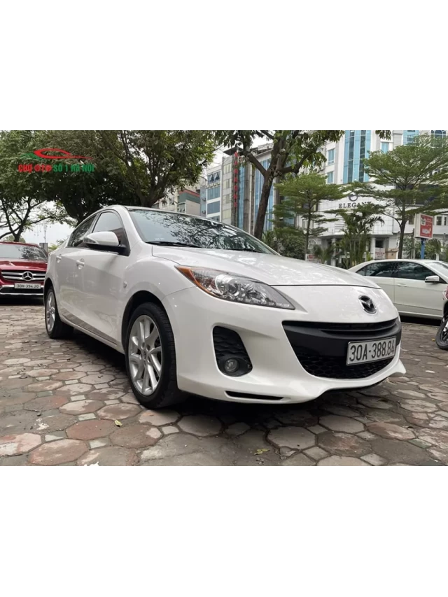   Mua Bán Xe Ô Tô Cũ Mazda 3S 2014: Lựa Chọn Tuyệt Vời Tại Chợ Ô Tô Số 1 Hà Nội